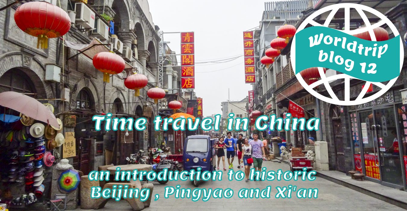 Time travel in China an introduction to historic Beijing Pingyao and Xi an